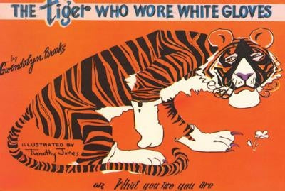 Tiger Who Wore White Gloves by Brooks, Gwendolyn