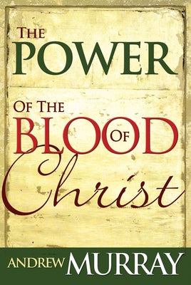 Power of the Blood of Christ by Murray, Andrew