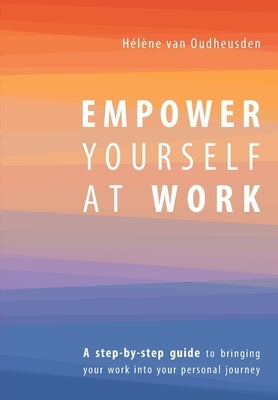 Empower Yourself at Work by Van Oudheusden, Hélène