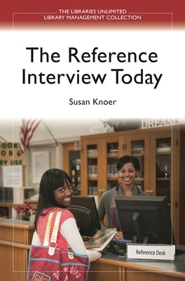 The Reference Interview Today by Knoer, Susan