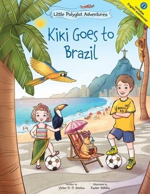 Kiki Goes to Brazil: Children's Picture Book by Dias de Oliveira Santos, Victor