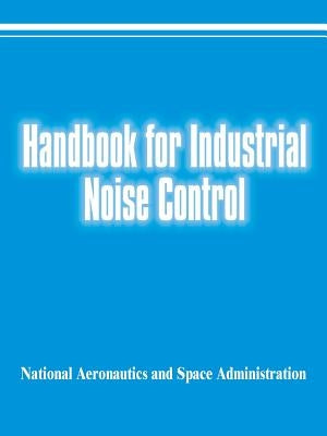 Handbook for Industrial Noise Control by National Aeronautics &. Space Admin