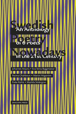 Swedish Poetry Nowadays; An Anthology of 6 Poets in the 21st Century by Carlsson, Kristian