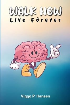 Walk Now: Live Forever by Hansen, Viggo