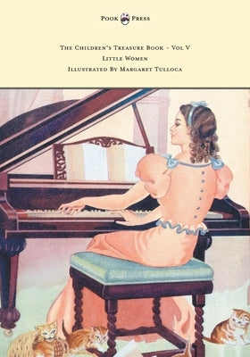 The Children's Treasure Book - Vol V - Little Women - Illustrated by Margaret Tulloca by Alcott, Louisa May