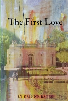The First Love by Bates, Erinne