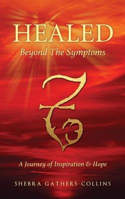 Healed Beyond The Symptoms by Gathers-Collins, Shebra