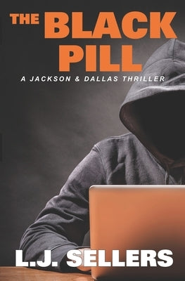 The Black Pill: A Jackson & Dallas Thriller by Sellers, L. J.