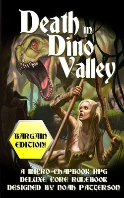 Death in Dino Valley (Bargain Edition): A Micro Chapbook RPG Deluxe Core Rulebook by Spencer, Dean
