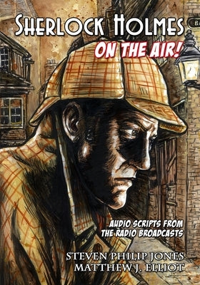 Sherlock Holmes: On The Air by Elliot, Matthew J.