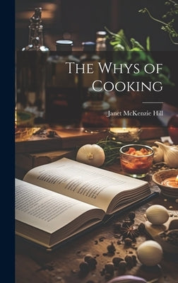 The Whys of Cooking by Hill, Janet McKenzie