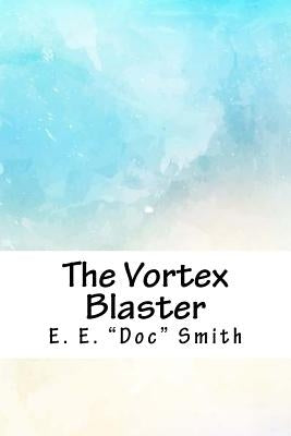 The Vortex Blaster by Smith, E. E.