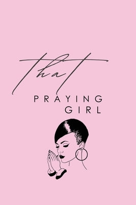 That Praying Girl: Rooted In Prayer: A 30-Day Devotional by Barbel, Daisy