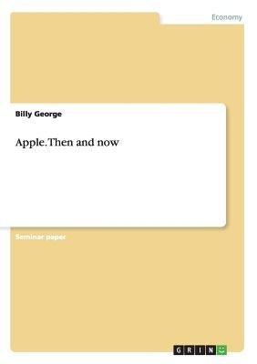Apple. Then and now by George, Billy