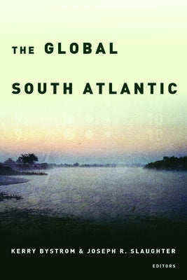 The Global South Atlantic by Bystrom, Kerry