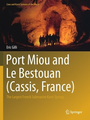Port Miou and Le Bestouan (Cassis, France): The Largest French Submarine Karst Springs by Gilli, Eric