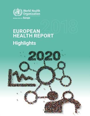 European Health Report 2018 Highlights: More Than Numbers - Evidence for All by Centers of Disease Control