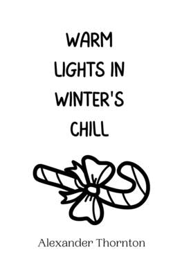 Warm Lights in Winter's Chill by Thornton, Alexander