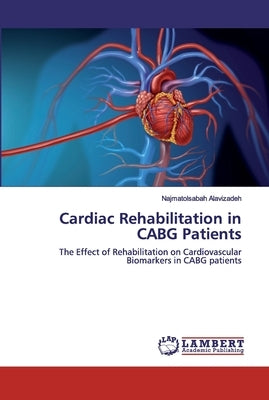 Cardiac Rehabilitation in CABG Patients by Alavizadeh, Najmatolsabah