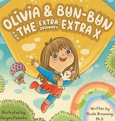 Olivia & Bun-Bun and The Extraordinary Extra X by Browning, Nicole