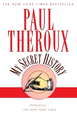 My Secret History by Theroux, Paul