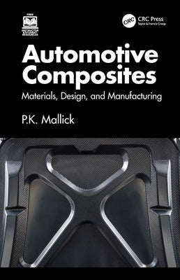 Automotive Composites: Materials, Design, and Manufacturing by Mallick, P. K.