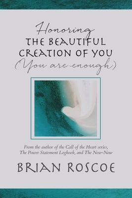 Honoring the Beautiful Creation of You by Roscoe, Brian