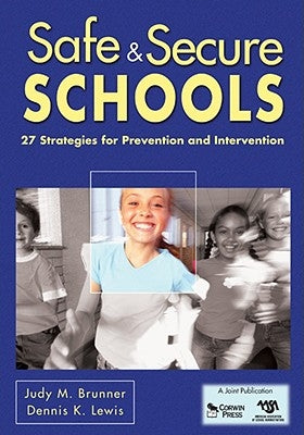 Safe & Secure Schools: 27 Strategies for Prevention and Intervention by Brunner, Judy M.