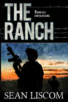 The Ranch: Junta Rising by Liscom, Sean