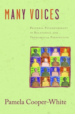 Many Voices: Pastoral Psychotherapy in Relational and Theological Perspective by Cooper-White, Pamela