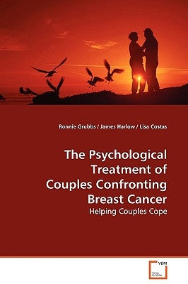 The Psychological Treatment of Couples Confronting Breast Cancer by Grubbs, Ronnie