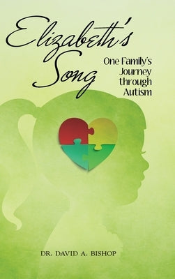 Elizabeth's Song: One Family's Journey Through Autism by Bishop, David a.