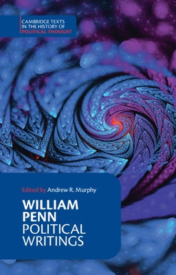 William Penn: Political Writings by Murphy, Andrew R.