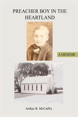 Preacher Boy in the Heartland by McCaffry, Arthur B.