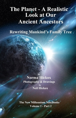 The Planet - A Realistic Look at Our Ancient Ancestors: Rewriting Mankind's Family Tree by Hickox, Neil