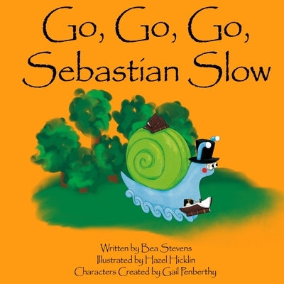 Go, Go, Go, Sebastian Slow by Stevens, Bea