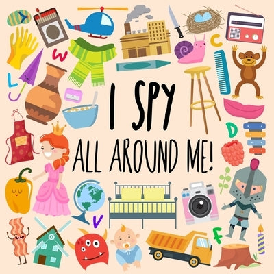 I Spy - All Around Me!: A Fun A-Z Puzzle Book (for Ages 4-6) by Books, Webber