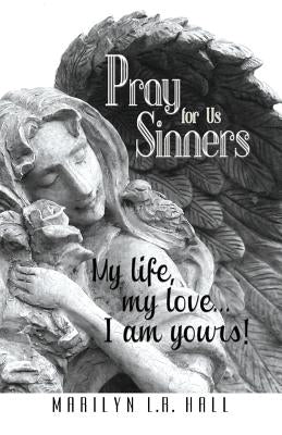 Pray for Us Sinners by Hall, Marilyn L. R.