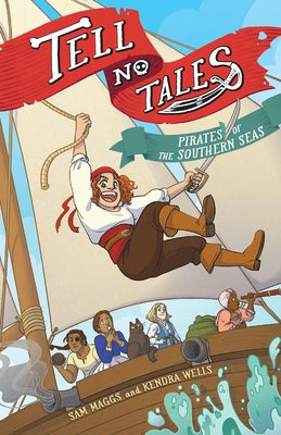 Tell No Tales: Pirates of the Southern Seas by Maggs, Sam