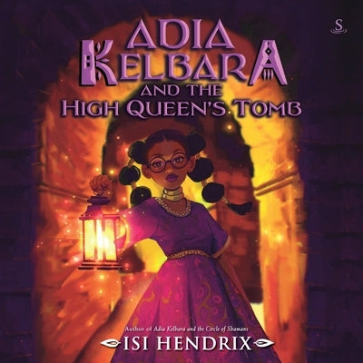 Adia Kelbara and the High Queen's Tomb by Hendrix, Isi