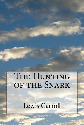 The Hunting of the Snark by Carroll, Lewis