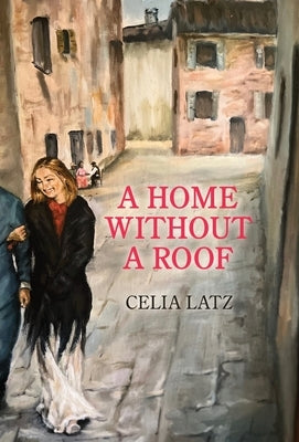 A Home Without A Roof by Latz, Celia