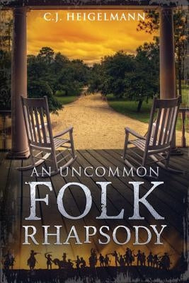 An Uncommon Folk Rhapsody by Heigelmann, C. J.