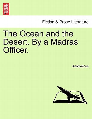The Ocean and the Desert. By a Madras Officer. by Anonymous