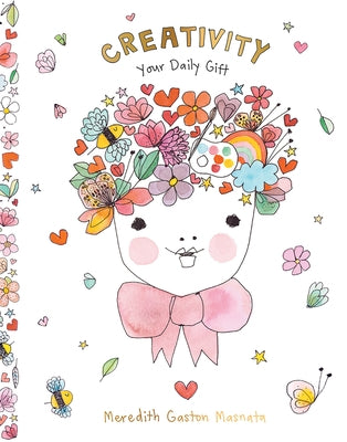 Creativity: Your Daily Gift by Gaston Masnata, Meredith