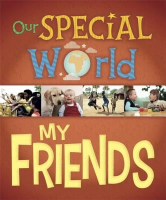 Our Special World: My Friends by Lennon, Liz