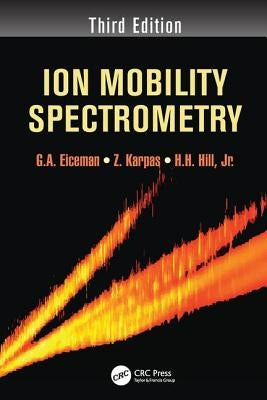 Ion Mobility Spectrometry by Eiceman, G. a.