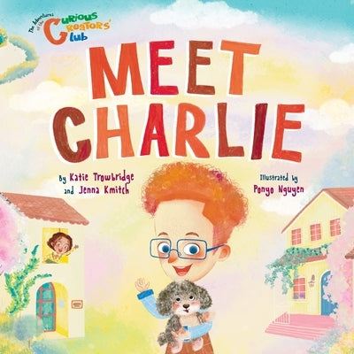Meet Charlie: The Adventures of the Curious Creators' Club by Trowbridge, Katie