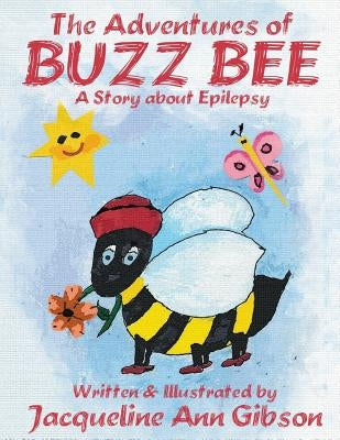 The Adventures of Buzz Bee by Gibson, Jacqueline Ann