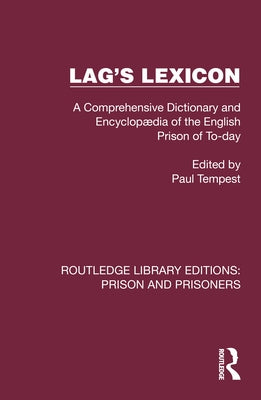 Lag's Lexicon: A Comprehensive Dictionary and Encyclopædia of the English Prison of To-day by Tempest, Paul